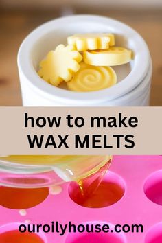 how to make wax melts in the microwave with text overlay that reads, how to make wax melts