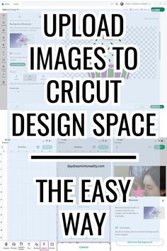 the text reads upload images to cricut design space, the easy way