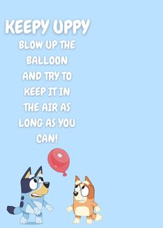 two cartoon dogs are playing with each other and the words keep uppy blow up the balloon and try to keep it in the air as long as you can