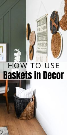 baskets hanging on the wall with text overlay reading how to use baskets in decor