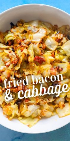 fried bacon and cabbage in a bowl with the words fried bacon and cabbage above it