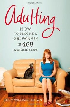 the book cover for adulting how to become a grown - up in 46 easy steps