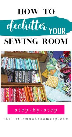 a sewing room with the title how to declutter your sewing room