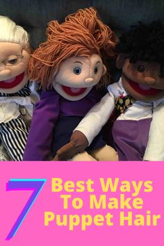 three puppets with the words 7 best ways to make puppet hair look like clowns