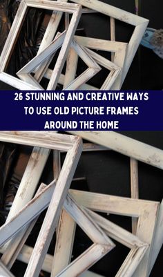 some white frames are stacked together with the words 25 stunning and creative ways to use old picture frames around the home