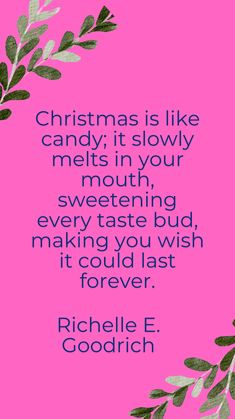 a pink background with green leaves and the words, christmas is like candy it slowly melts in your mouth