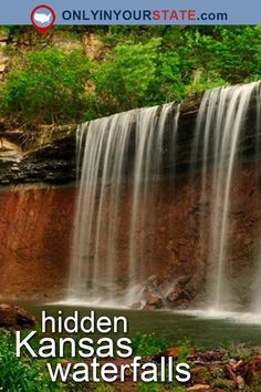 a waterfall with the words hidden kansas water falls on it's side and trees in the background