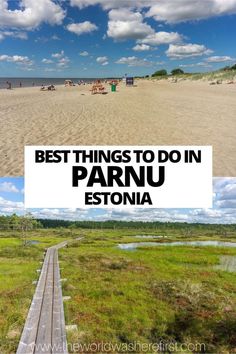 the beach and boardwalk with text overlay saying best things to do in parnu est tona