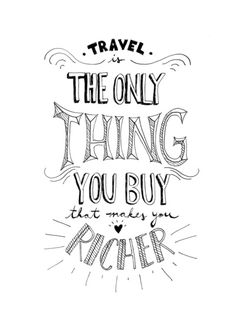 the quote travel is the only thing you buy that may be another piece of art