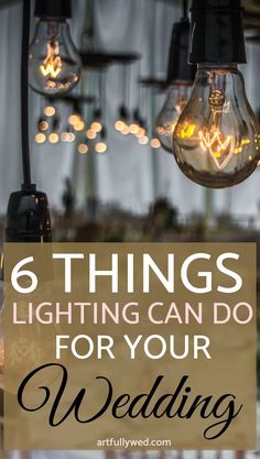 light bulbs with the words 6 things lighting can do for your wedding