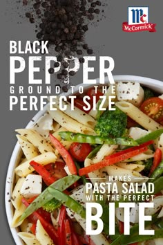 black pepper is ground to the perfect size for pasta salad