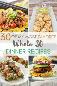 the top 30 of my most favorite whole 30 dinner recipes