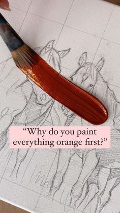 a person is holding a paintbrush over a drawing with the words, why do you paint everything orange first?