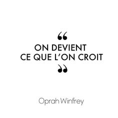 the quote on devient ce que l'on crot by opah winfry