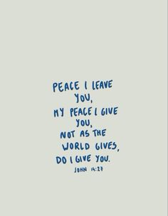 a handwritten message with the words peace i leave you, my peace i give you, not as the world gives, do i give you