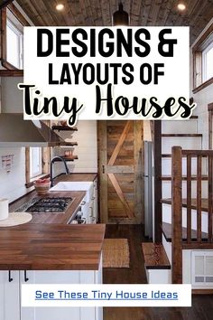 the tiny house has wooden floors and white walls, with text overlay that reads designs & layouts of tiny houses see these tiny house ideas