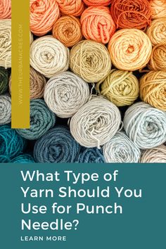 yarn balls with the words what type of yarn should you use for punch needle?