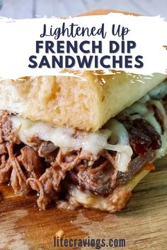 a close up of a sandwich on a cutting board with the words, lightened up french dip sandwiches