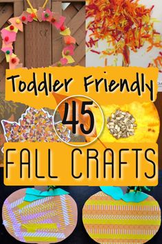 toddler friendly fall crafts with the title overlay that reads toddler friendly 45 fall crafts