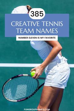 a woman holding a tennis racquet and ball with the words, creative tennis team names