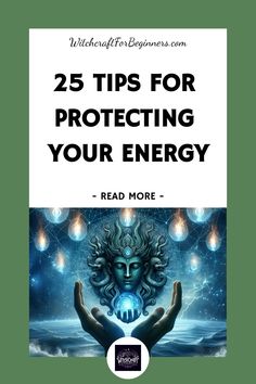 25 tips for protecting your energy above mystical image of a goddess with radiant lights. Protecting Your Energy, Grounding Techniques, Mental Energy, Energy Management, Energy Cleanse, Protection Spells