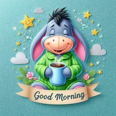 a cartoon character holding a cup with coffee in it's hands and the words good morning