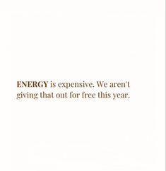 an advertisement with the words energy is expensive we aren't giving that out for free this year