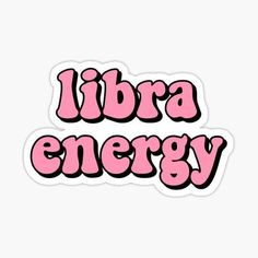 the word libra energy in pink sticker on a white background with black lettering