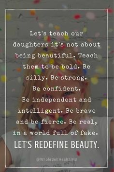 a girl with confetti on her face and the words let's teach our daughters it's not about being beautiful, teach them to be bold