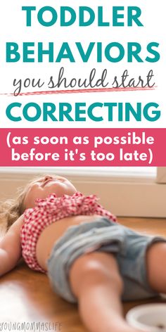 a young child laying on the floor with text overlay that reads toddler behavior you should start correcting