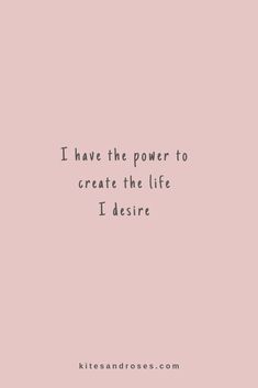 a pink background with the words i have the power to create the life i desired