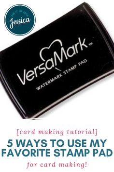 the 5 ways to use my favorite stamp pad for card making with versamark