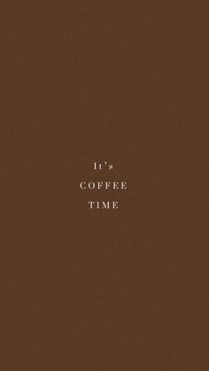 the words it's coffee time written in white on a brown background