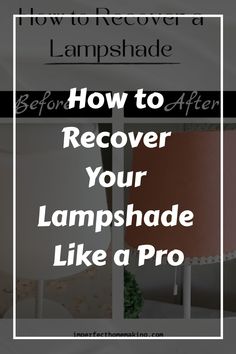 How to Recover Your Lampshade Like a Pro Recovering Lampshades Diy, Recover A Lampshade With Fabric, How To Recover Lamp Shades, How To Redo A Lamp Shade, Decorating A Lamp Shade, Recovering A Lamp Shade, Recover Lamp Shade Diy Fabric Covered, How To Cover A Lampshade With Fabric