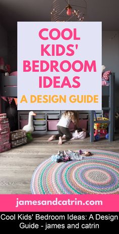 a kid's bedroom with the title cool kids'bedroom ideas, a design guide