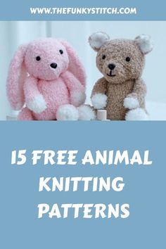 two stuffed animals sitting next to each other with the text 15 free animal knitting patterns