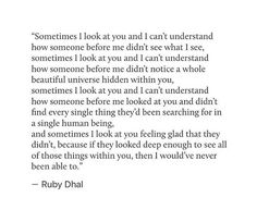 a poem written in black and white with the words,'sometimes look at you and i can't understand how someone before me didn '