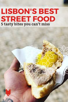 a person holding a sandwich in their hand with the caption, lisbon's best street food tasty bites you can't miss