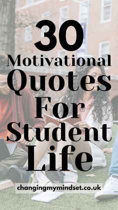 students sitting on the grass with text overlay that reads 30 motivation quotes for student life