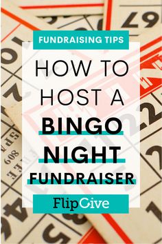 the words how to host a bingo night fundraiser on top of a pile of numbered numbers