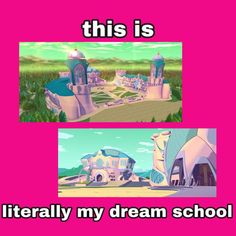 two pictures with the words, this is literally my dream school and an image of a castle