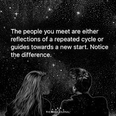 the people you meet are either reflections of a repeated cycle or guides towards a new art notice