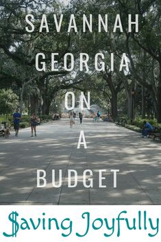 the words savannah, georgia on a budget are overlaid by images of people and trees