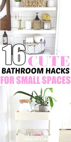 bathroom hacks for small spaces with text overlay that reads 16 cute bathroom hacks for small spaces