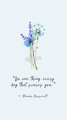 blue flowers with a quote on it that says, do one thing every day that serves you