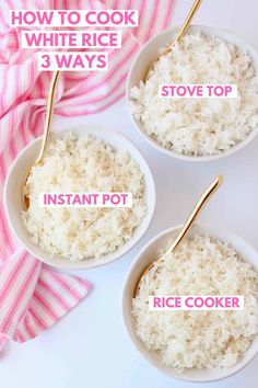 three bowls filled with rice and labeled how to cook white rice in 3 different ways