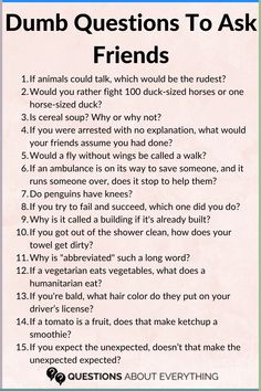 These dumb questions to ask friends are perfect for sparking laughter and encouraging everyone to not take life too seriously. Save the pin and click the image to lighten the mood with your friends today! Things To Ask New Friends, Weirdest Questions To Ask, Wild Questions To Ask, Weird Things To Ask Your Friends, Weird Things To Say To Friends, Question To Ask Your Friend, Funny Questions To Ask Friends Hilarious, Random Funny Questions