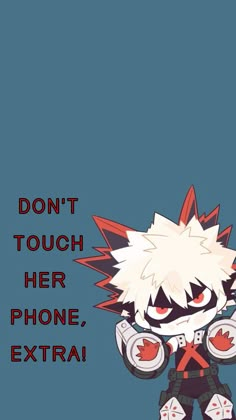 an anime character with the caption don't touch her phone, extra text