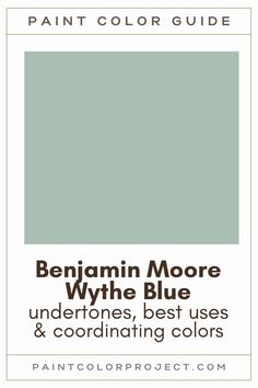 the paint color guide for benjamin moore's wythe blue undertones, best uses and coordinating colors