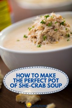 there is a bowl of soup on the table with crackers next to it and a sign that says how to make the perfect pot of she - crab soup